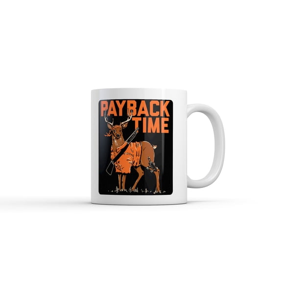 Payback Time Mug Funny Sarcastic Deer Graphic Novelty Coffee Cup