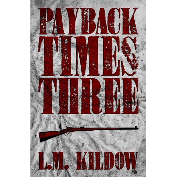 Payback Times Three Paperback 1500986496 9781500986490 L.M. Kildow