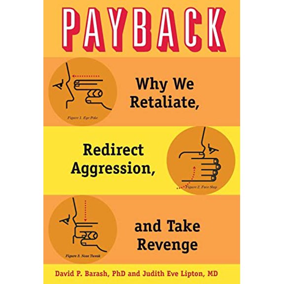Pre-Owned Payback: Why We Retaliate, Redirect Aggression, and Take Revenge (Hardcover) 019539514X 9780195395143