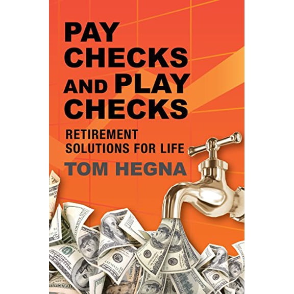 Pre-Owned Paychecks and Playchecks: Retirement Solutions for Life (Hardcover) 098421738X 9780984217380