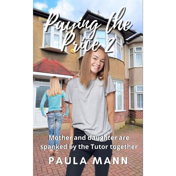 Paying the Price: Paying the Price 2 : Mother and daughter are spanked by the Tutor together (Series #3) (Paperback)