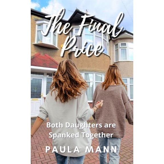 Paying the Price: The Final Price : Both Daughters are Spanked Together (Series #2) (Paperback)