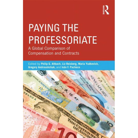 Paying the Professoriate: A Global Comparison of Compensation and Contracts, (Paperback)