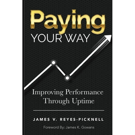Paying your way: Improving Performance Through Uptime (Paperback)