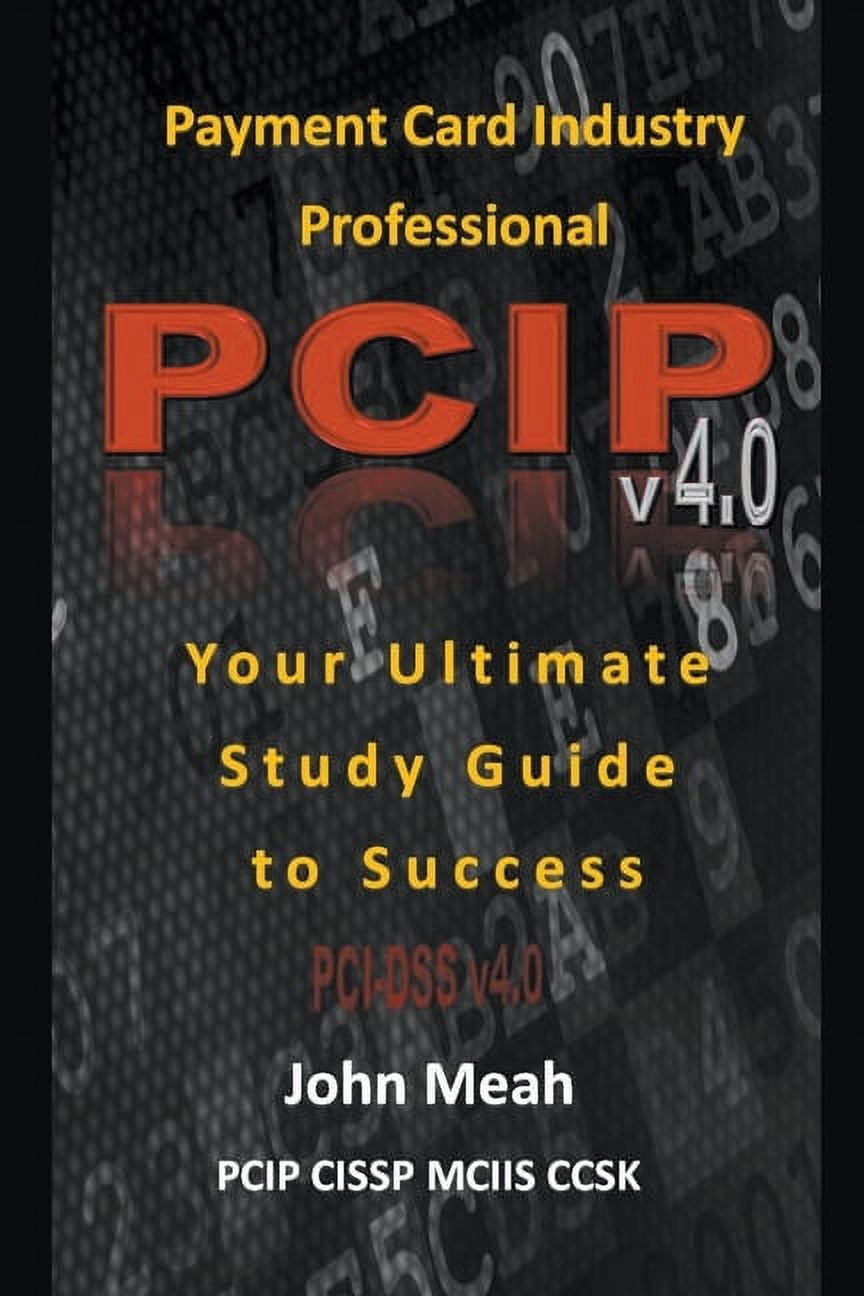Payment Card Industry Professional (PCIP) v4.0: Your Ultimate Study Guide to Success, (Paperback)