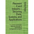 thumbnail image 1 of Payment Card Industry - Securing Data, Systems, and Applications: To protect cardholder data and maintain a vulnerability management program (Paperback), 1 of 1