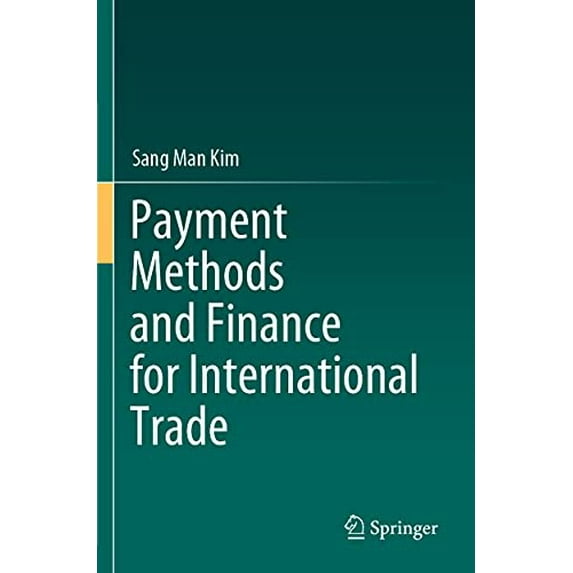 Pre-Owned Payment Methods and Finance for International Trade (Paperback) by Sang Man Kim
