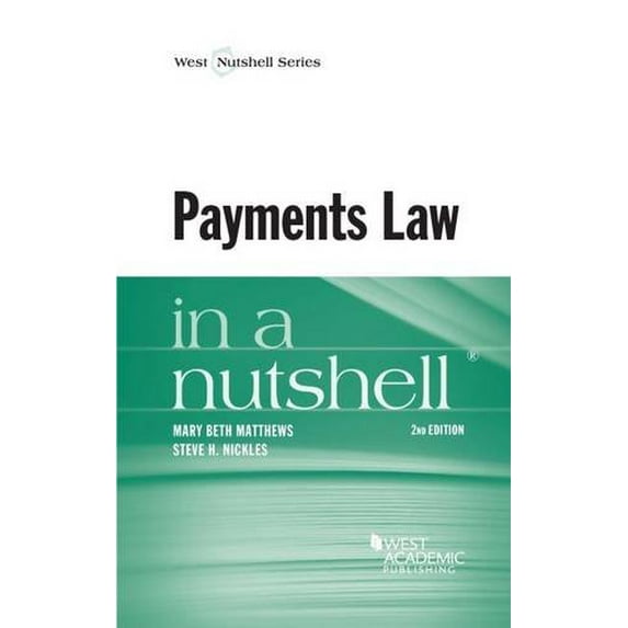 Pre-Owned Payments Law in a Nutshell, Paperback by Matthews, Mary; Nickles, Steve, ISBN 0314290311, ISBN-13 9780314290311