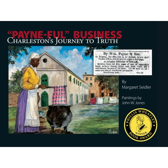 Payne-Ful Business: Charleston's Journey to Truth, (Hardcover)