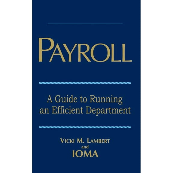 Payroll: A Guide to Running an Efficient Department, (Hardcover)