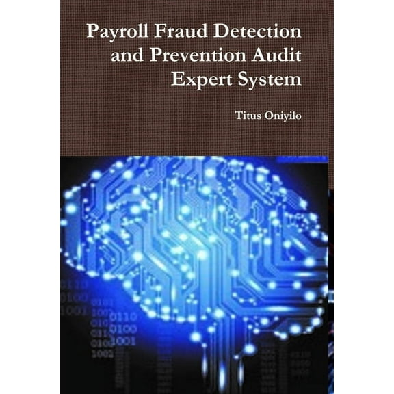 Payroll Fraud Detection and Prevention Audit Expert System, (Hardcover)