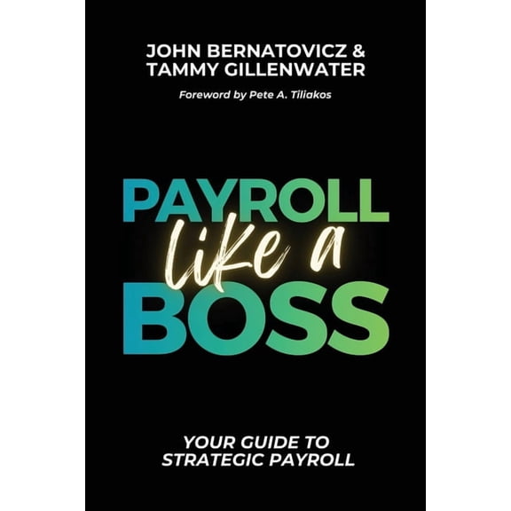 Payroll Like a Boss: Your Guide to Strategic Payroll, (Paperback)