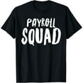 thumbnail image 1 of Payroll Specialist Funny Squad Job Title Appreciation T-Shirt, 1 of 3