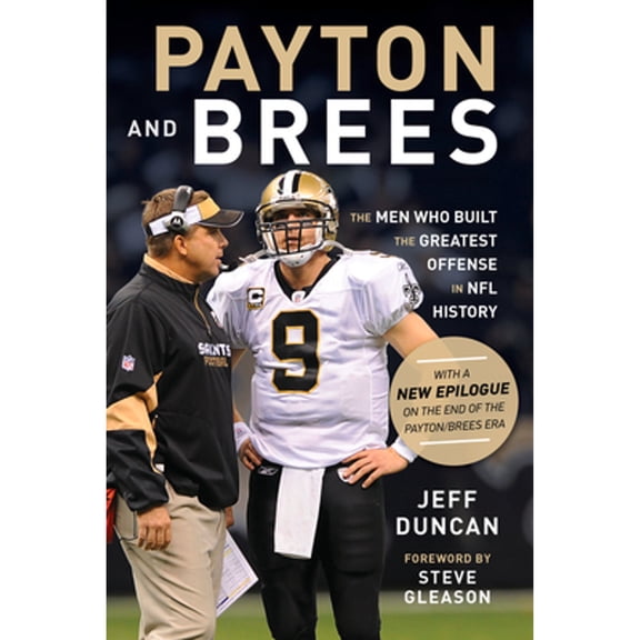 Pre-Owned Payton and Brees: The Men Who Built the Greatest Offense in NFL History (Paperback) 1629379298 9781629379296