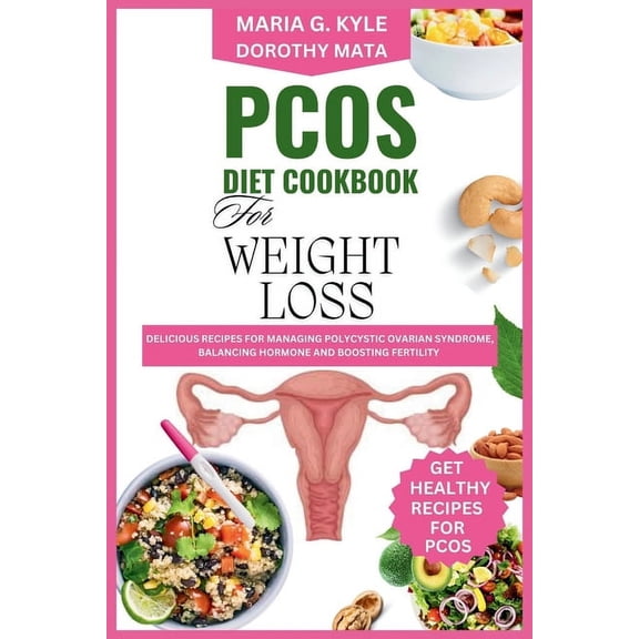 Pcos Diet Cookbook for Weight Loss: Delicous Recipes for Managing Polycystic Ovarian Syndrome, Balancing Hormones and Bo, (Paperback)