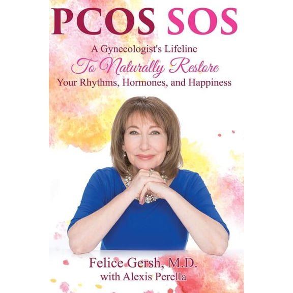 Pcos SOS Pcos SOS: A Gynecologist's Lifeline To Naturally Restore Your Rhythms, Hormones, and Happiness, Book 1, (Paperback)