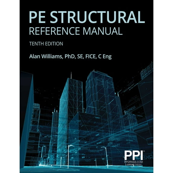 Ppi Pe Structural Reference Manual, 10th Edition - Complete Review for the Ncees Pe Structural Engineering (Se) Exam (Paperback)