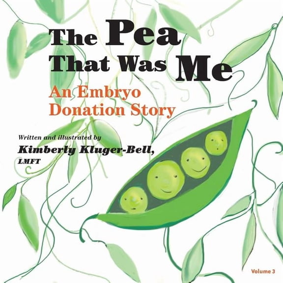 The Pea That Was Me The Pea That Was Me: An Embryo Donation Story, Book 3, (Paperback)
