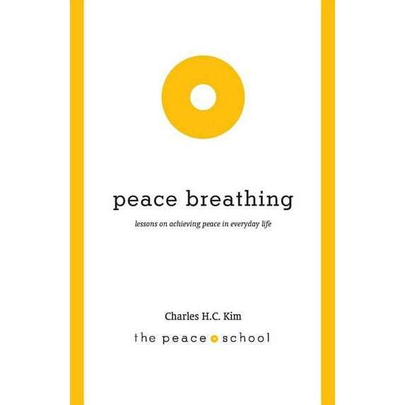 Peace Breathing: Lessons on Achieving Peace in Everyday Life, (Paperback)