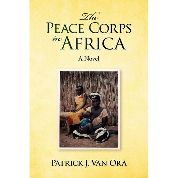 Peace Corps in Africa : A Novel