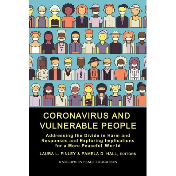 Peace Education Coronavirus and Vulnerable People: Addressing the Divide in Harm and Responses and Exploring Implications for a More Pea, (Paperback)