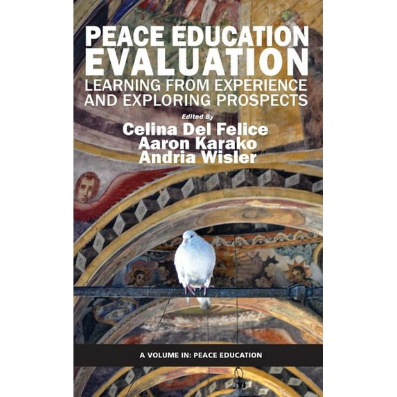 Peace Education Evaluation: Learning from Experience and Exploring Prospects (HC) (Hardcover)