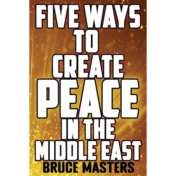 Peace Five Ways to Create Peace in the Middle East, Book 2, (Paperback)