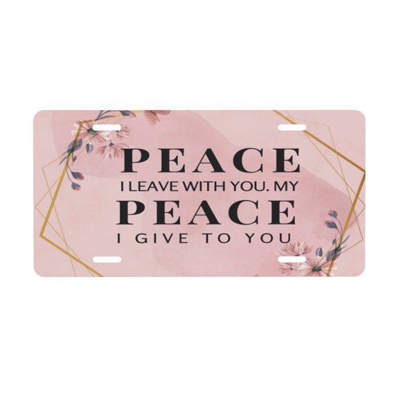 Peace I Leave With You John 14 27 License Plate, Front Car Plate with 4 Holes 6 x 12 Inch