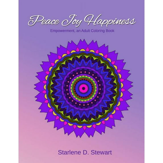 Peace Joy Happiness : An Adult Coloring Book - Empowerment (Paperback)