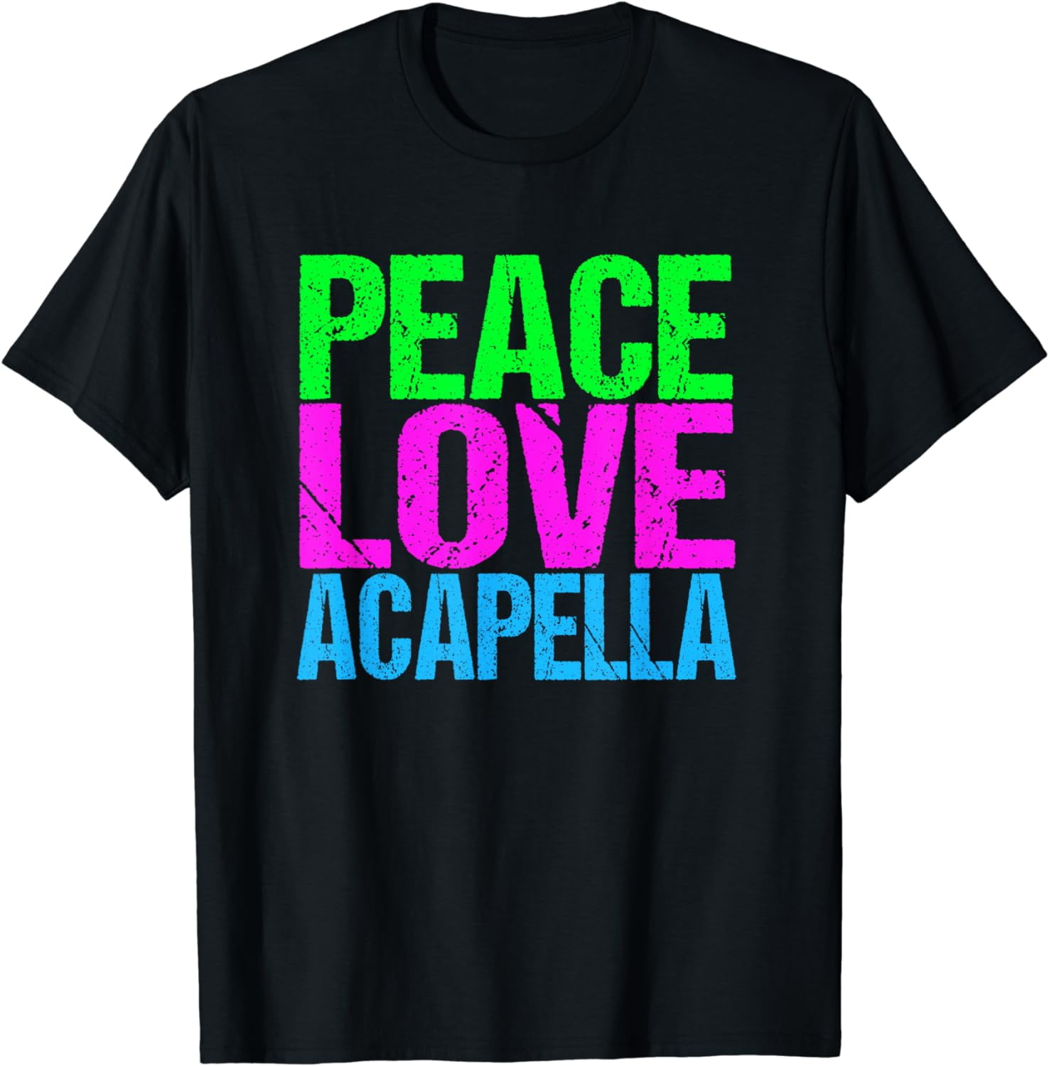 Peace Love Acapella T-Shirt - Walmart.com