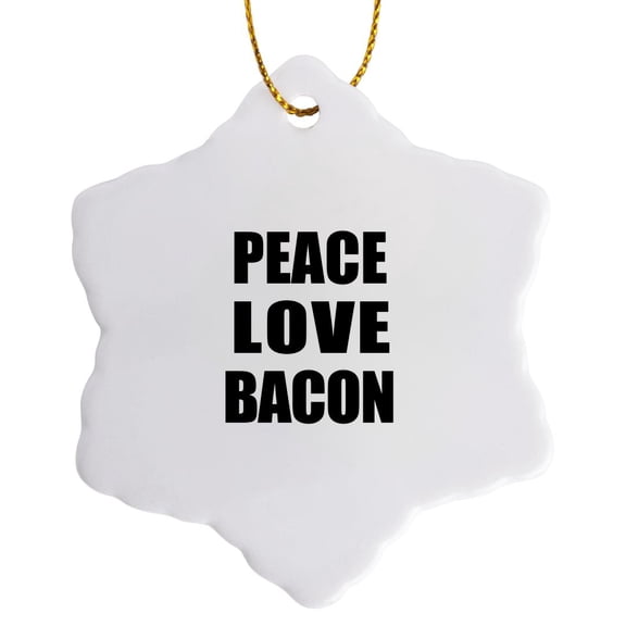 Peace Love And Bacon - Things That Make Me Happy - Funny Humorous Gift, 3 inch Snowflake Porcelain Ornament