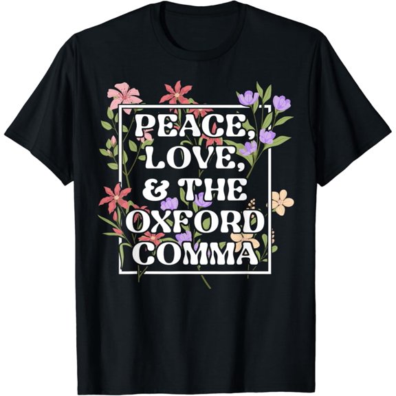 Peace Love And The Oxford Comma English Grammar Flower T-Shirt, F648 Sweatshirt All Size S-5XL