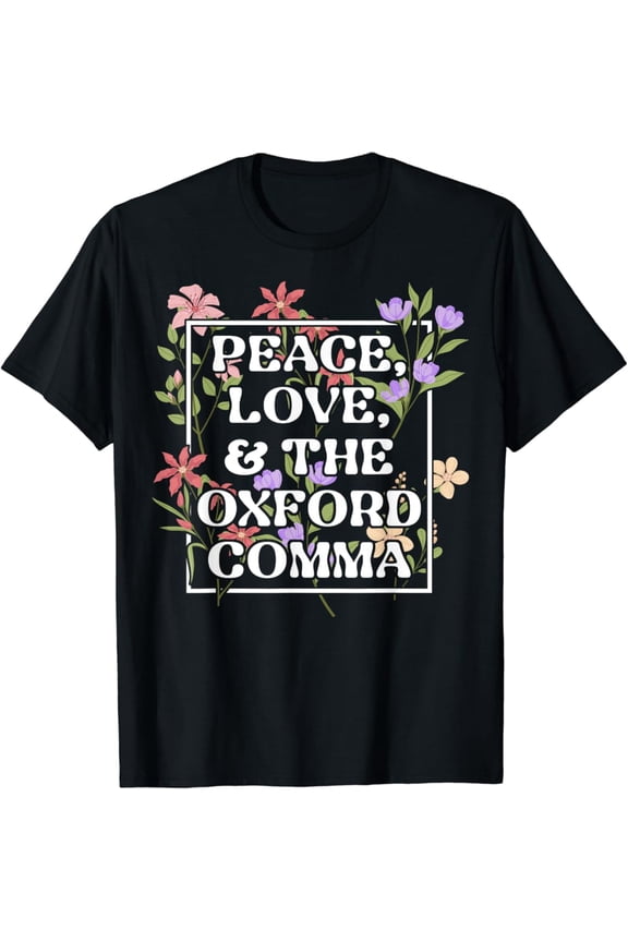 Peace Love And The Oxford Comma English Grammar Flower T-Shirt, F648 Tshirt All Size S-5XL
