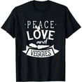 thumbnail image 1 of Peace Love And Veggies Vegetarian Vegetables Plants Garden T-Shirt, 1 of 3