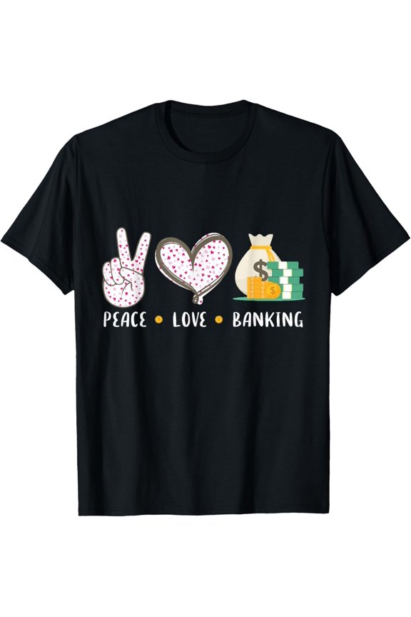 Peace Love Banking Banker Career Graphic T-Shirt
