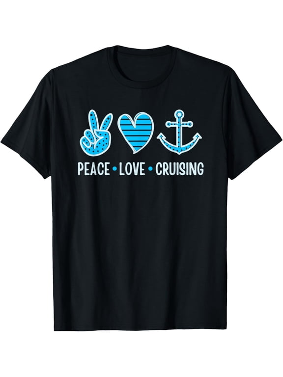 Peace Love Cruising Anchor Ship Cruise Lover Trip Vacation T-Shirt