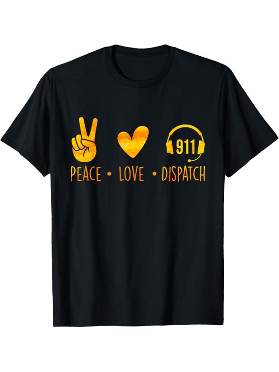 Peace Love Dispatch - Emergency Responder 911 Dispatcher T-Shirtmen and women can wear, black, white, gifts.S,M,L,XL,2XL,3XL,1896XL