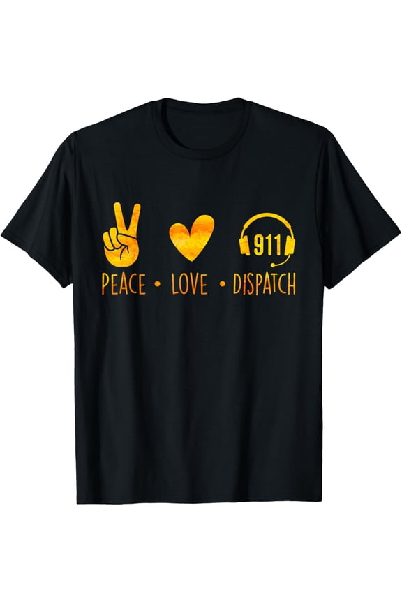Peace Love Dispatch - Emergency Responder 911 Dispatcher T-Shirtmen and women can wear, black, white, gifts.S,M,L,XL,2XL,3XL,1896XL