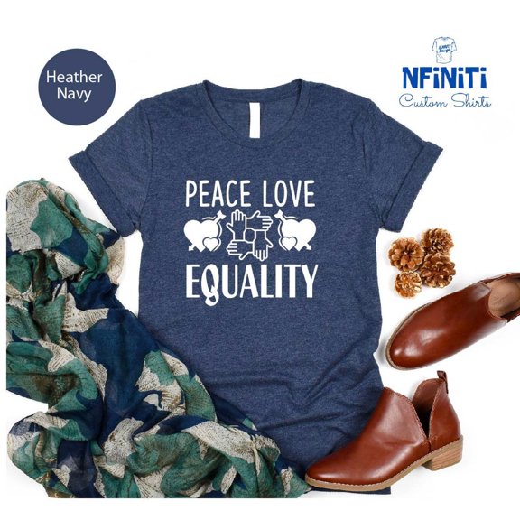 Peace Love Equality Shirt: Social Justice, Human Rights SWEATSHIRT All Size S-5XL