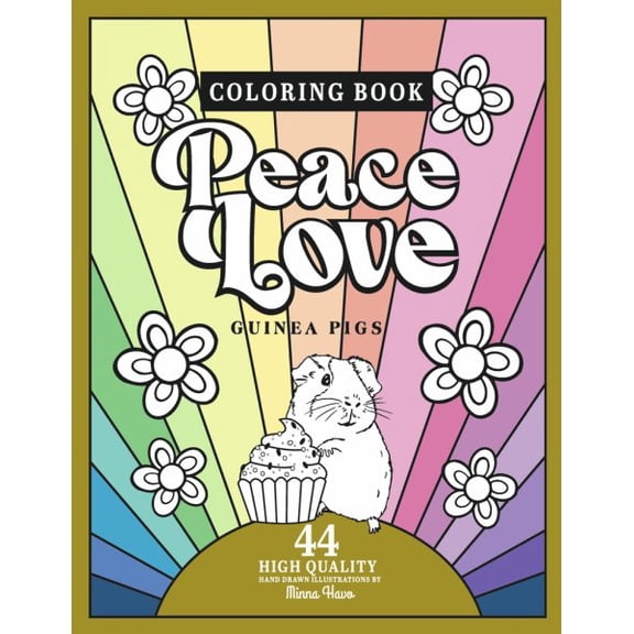 Peace Love Guinea Pigs: Coloring Book Including 44 Hand Drawn Illustrations of Guinea Pigs (Paperback)