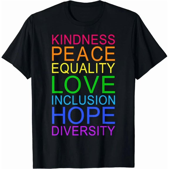 Peace Love Inclusion Equality Diversity Human Rights Unisex S-5XL T-Shirt