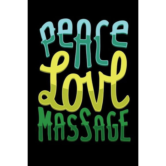 Peace Love Massage: 120 Pages I 6x9 I Music Sheet I Funny Spa, Wellness & Physiotherapist Gifts (Paperback)