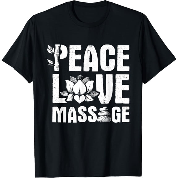 Peace Love Massage - LMT Massage Therapist Massotherapist T-Shirt men and women can wear, black, white, gifts