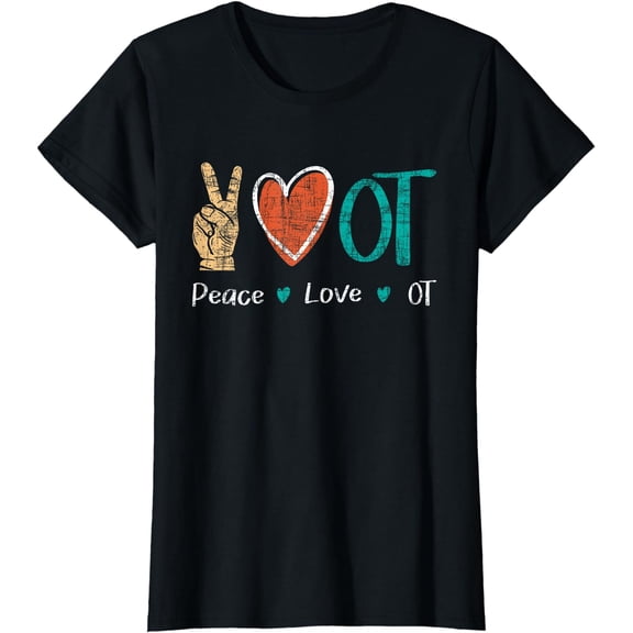 Peace Love OT - Occupational Therapist Health Professional T-Shirt