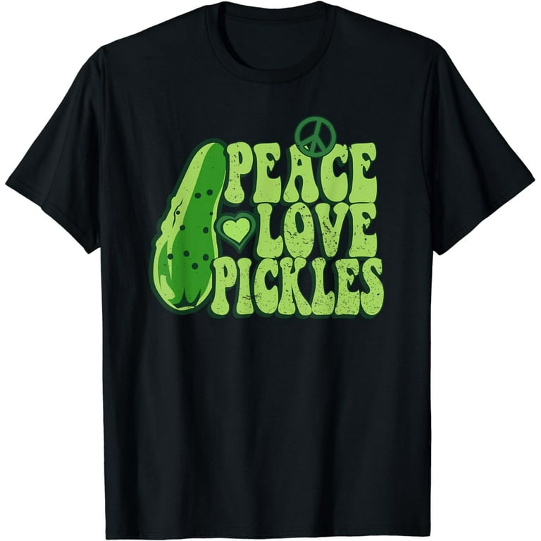Peace, Love, Pickles Tshirt Peace, Love, Pickles Tshirt