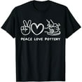 thumbnail image 1 of Peace, Love Pottery Retro Pottery Lover Ceramics Artist T-Shirt, 1 of 4