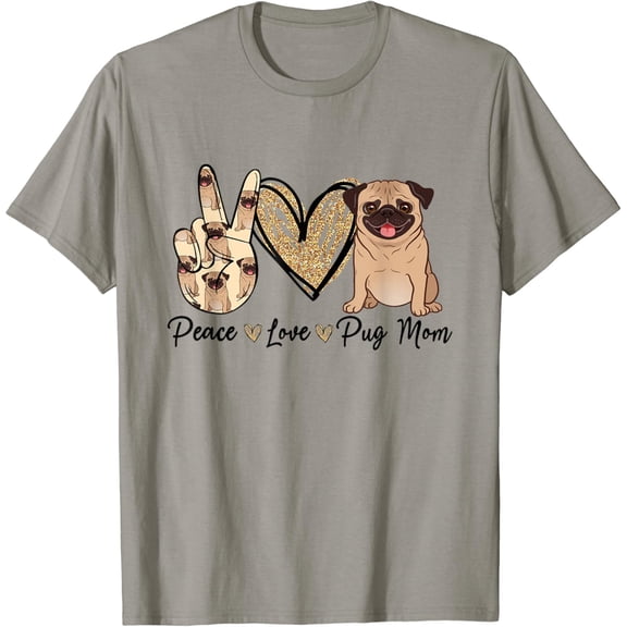 Peace Love Pug Mom Funny Dog Mom Puppy Lover Mother'S Gift T-Shirt Unisex S-5XL Hot Trending Shirt, Vintage Birthday Gift