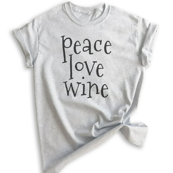 Peace Love Wine Shirt, Unisex Women's Men's Shirt, Alcohol Shirt, Party Shirt, Heather Ash, Large