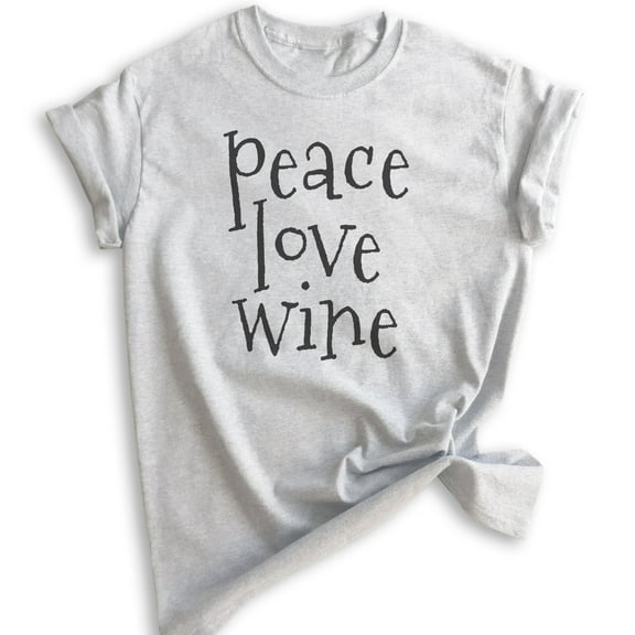 Peace Love Wine Shirt, Unisex Women's Men's Shirt, Alcohol Shirt, Party Shirt, Heather Ash, Medium