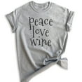 thumbnail image 1 of Peace Love Wine Shirt, Unisex Women's Men's Shirt, Alcohol Shirt, Party Shirt, Heather Gray, X-Large, 1 of 6